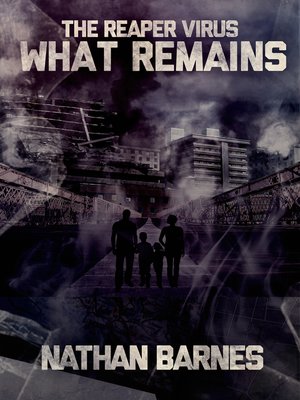 cover image of What Remains (The Reaper Virus Book 2)